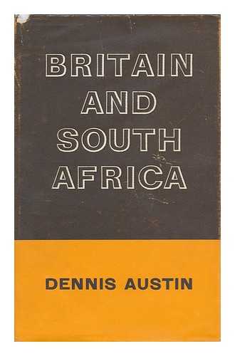 Austin, Dennis (1922- ) - Britain and South Africa  Issued under the auspices of the Royal Institute of International Affairs