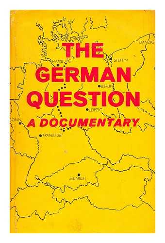 HUBATSCH, WALTHER - The German question.  / Edited by Walther Hubatsch in association with Wolfgang Heidelmeyer [and others] Translated by Salvator Attanasio