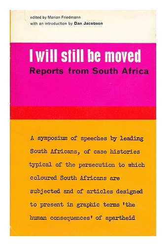 FRIEDMANN, MARION - I will still be moved: reports from South Africa / [edited by] Marion Friedmann ; (introduction by Dan Jacobson).