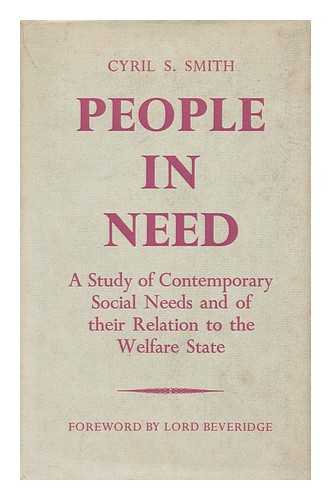 SMITH, CYRIL S. - People in need, and other essays : a study of contemporary social needs and of their relation to the welfare state