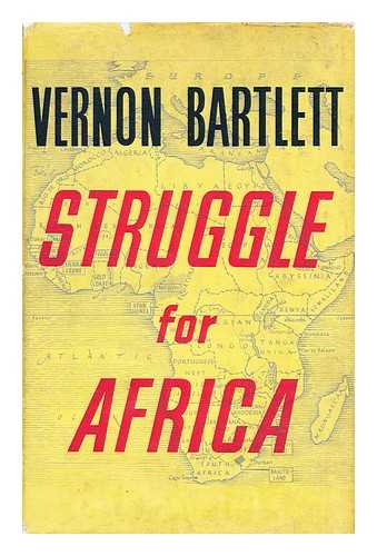 BARTLETT, VERNON - Struggle for Africa