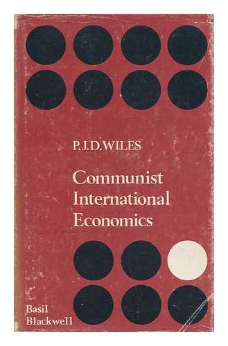 Wiles, P. J. D. - Communist international economics / P.J.D. Wiles