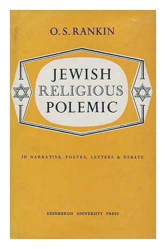 RANKIN, OLIVER SHAW - Jewish religious polemic of early and later centuries  : a study of documents here rendered in English