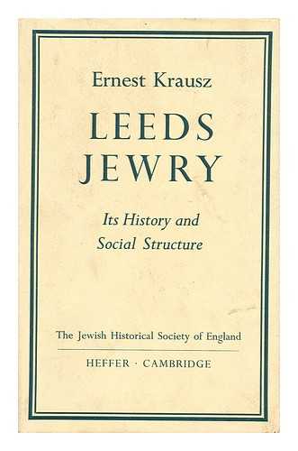 KRAUSZ, ERNEST - Leeds jewry; its history and social structure  / with an intr. by Julius Gould