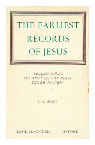 BEARE, F. W. (FRANCIS WRIGHT) (1902-1986) - The earliest records of Jesus 