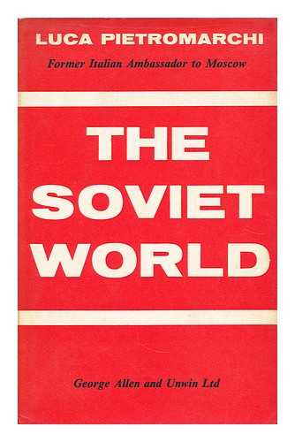 PIETROMARCHI, LUCA - The Soviet world  / Luca Pietromarchi ; translated by Lovett F. Edwards