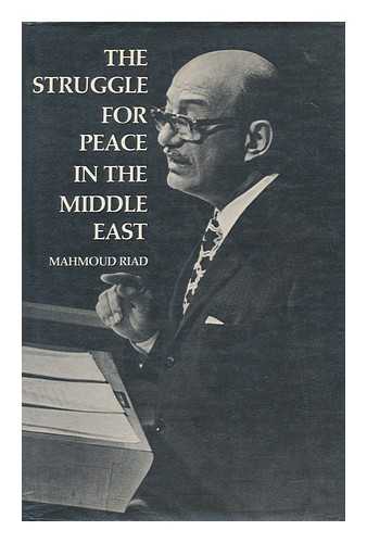 RIYAD, MAHMUD - The struggle for peace in the Middle East / Mahmoud Riad