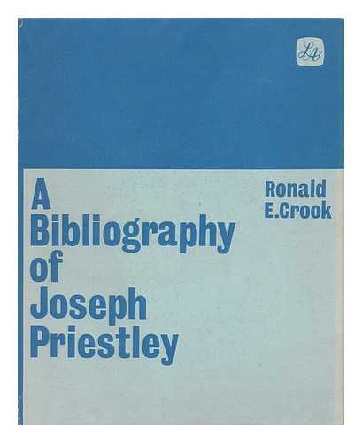 CROOK, RONALD E. - A bibliography of Joseph Priestley, 1733-1804