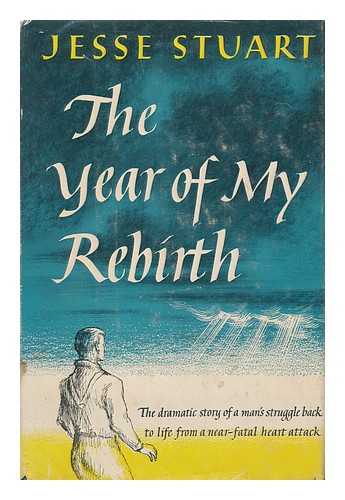 STUART, JESSE (1906-1984) - The year of my rebirth / Jesse Stuart / illustrations by Barry Martin