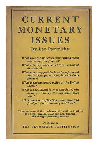 PASVOLSKY, LEO (1893-1953) - Current monetary issues, by Leo Pasvolsky