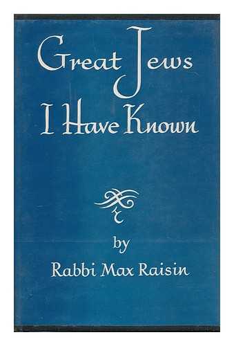 RAISIN, MAX, (1881-1957) - Great Jews I have known; a gallery of portraits