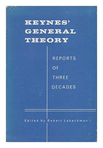LEKACHMAN, ROBERT (ED.) - Keynes' General theory; reports of three decades