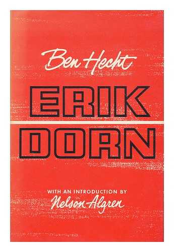 HECHT, BEN (1893-1964) - Erik Dorn, a novel. Introduction by Nelson Algren