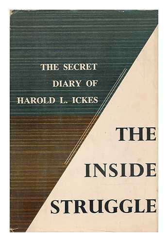 ICKES, HAROLD L. (1874-1952) - The secret diary of Harold L. Ickes / volume 2: the inside struggle, 1936-1939