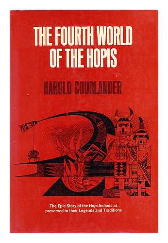 COURLANDER, HAROLD - The fourth world of the Hopis  / Decorations by Enrico Arno