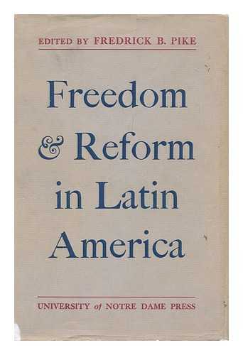 PIKE, FREDRICK B. - Freedom and reform in Latin America