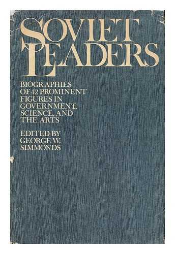 SIMMONDS, GEORGE W. - Soviet leaders, edited by George W. Simmonds