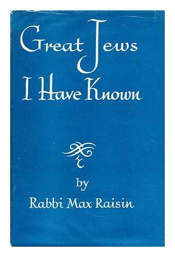 RAISIN, MAX (1881-1957) - Great Jews I have known: a gallery of portraits