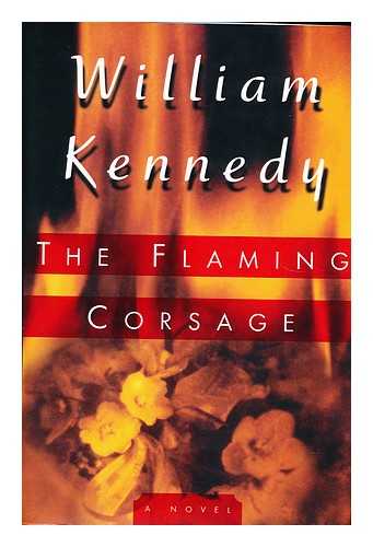 KENNEDY, WILLIAM  (1928-?) - The flaming corsage