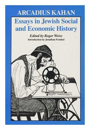 KAHAN, ARCADIUS - Essays in Jewish social and economic history / Arcadius Kahan ; edited by Roger Weiss ; with an introduction by Jonathan Frankel