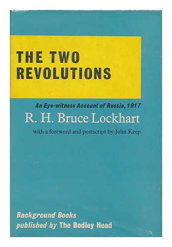 LOCKHART, ROBERT HAMILTON BRUCE, SIR (1887-1970) - The two revolutions : an eye-witness study of Russia 1917 : a background book / R.H. Bruce Lockhart ; with a foreword and postscript: The Achievements of the Russian revolution