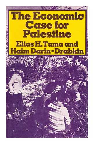 TUMA, ELIAS H. - The economic case for Palestine  / Elias H. Tuma and Haim Darin-Drabkin