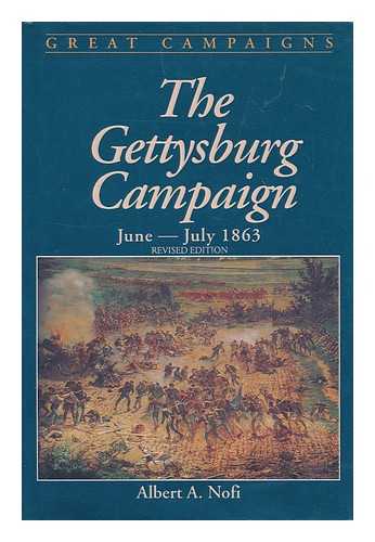 NOFI, ALBERT A. - The Gettysburg campaign, June-July, 1863 / Albert A. Nofi