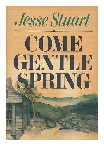 STUART, JESSE (1906-1984) - Come gentle spring