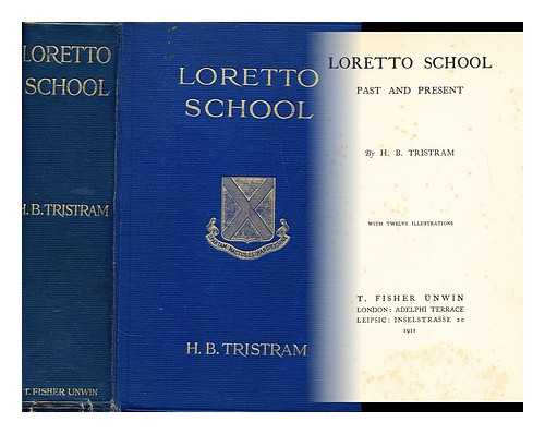 TRISTRAM, H. B. (HENRY BARRINGTON)  (1861-?) - Loretto School: past and present
