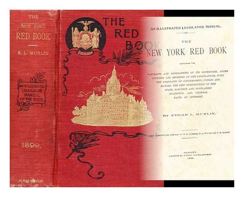 MURLIN, EDGAR L. - The New York red book : [an illustrated legislative manual] containing the portraits and biographies of the U.S. senators...and members of the Legislature, etc. / Edgar L. Murlin