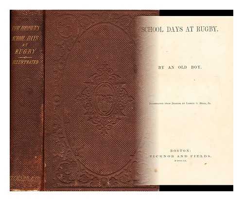 HUGHES, THOMAS  (1827-1890) - School Days at Rugby by an old boy: illustrated from the designs by Larkin G. Mead, Jr