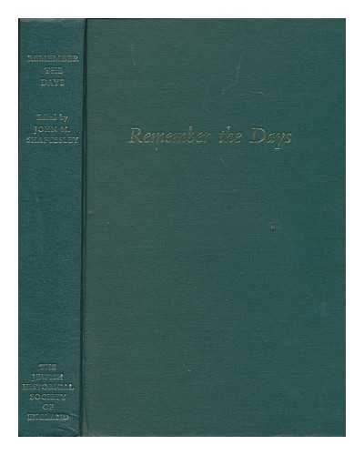 JEWISH HISTORICAL SOCIETY OF ENGLAND - Remember the days : essays on Anglo-Jewish history presented to Cecil Roth by members of the Council of the Jewish Historical Society of England / edited by John M. Shaftesley