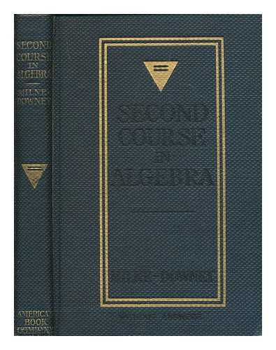 MILNE, WILLIAM J. (1843-1914) - Milne-Downey Second course in algebra