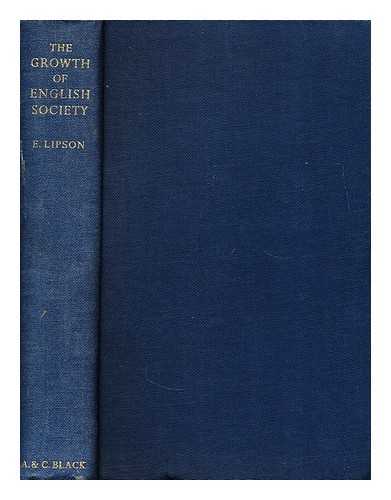 LIPSON, E. (EPHRAIM)  (1888-1960) - The growth of English society: a short economic history