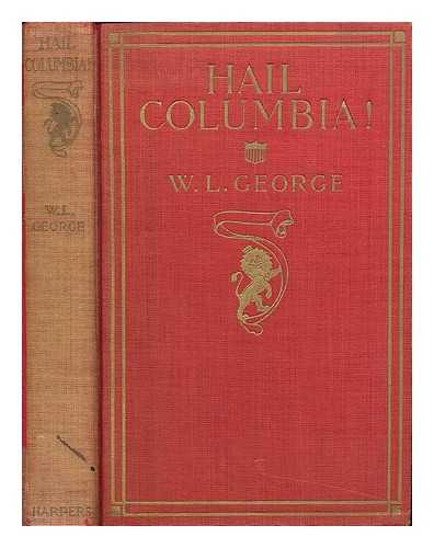 GEORGE, WALTER LIONEL (1882-1926) - Hail Columbia! Random impressions of a conservative English radical, by W.L. George; illustrated by George Wright