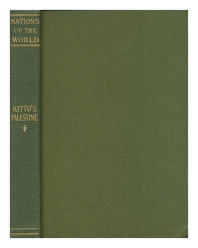 KITTO, JOHN - Palestine from the patriarchal age to the present time, with introductory chapters on the geography and natural history of the country, and on the customs and institutions of the Hebrews. Illustrated.