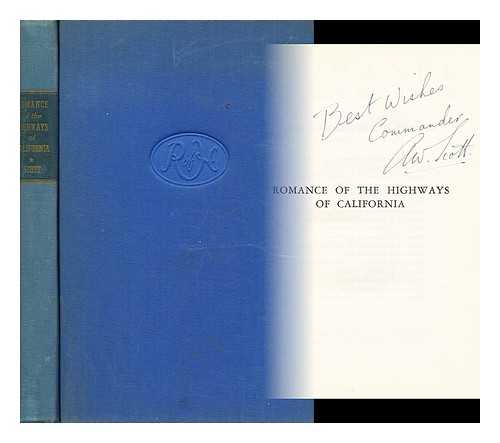 SCOTT, ALFRED WILLIS - Romance of the highways of California; unusual and interesting facts and stories about the Golden state, by Commander Scott