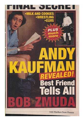 ZMUDA, BOB (1949-). SCOTT, MATTHEW - Andy Kaufman revealed! : best friend tells all