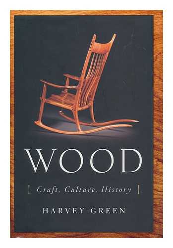 GREEN, HARVEY (1946- ) - Wood : craft, culture, history