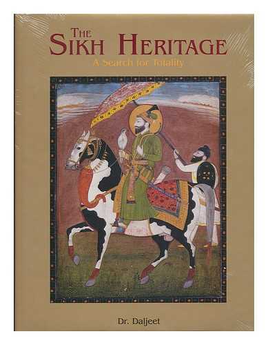 DALJEET, DR. - The Sikh heritage : a search for totality