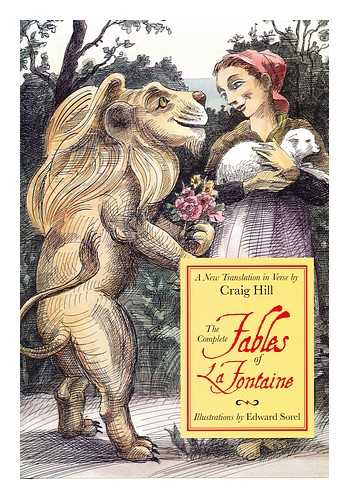 LA FONTAINE, JEAN DE (1621-1695) - The complete fables of La Fontaine : a new translation in verse / translated from the French by Craig Hill ; illustrations by Edward Sorel