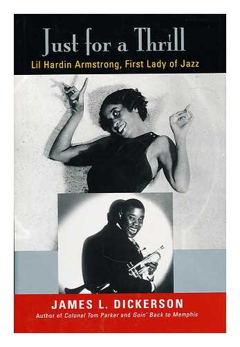 DICKERSON, JAMES - Just for a thrill : Lil Harden Armstrong, first lady of jazz