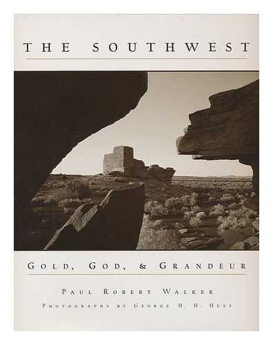 WALKER, PAUL ROBERT - The southwest : gold, God, and grandeur