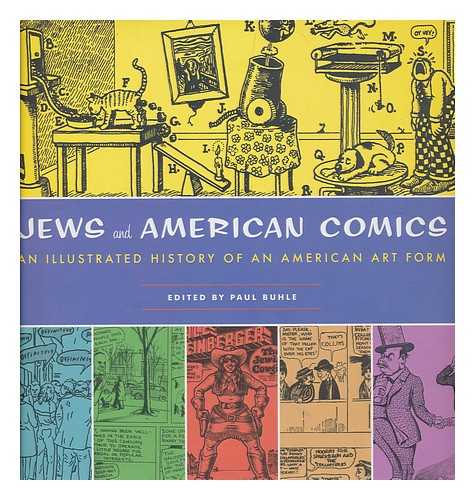 BUHLE, PAUL (ED.) - Jews and American comics : an illustrated history of an American art form / edited by Paul Buhle.
