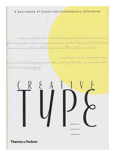 JONG, CEES DE - Creative type : a sourcebook of classic and contemporary letterforms / Cees W. de Jong, Alston W. Purvis, Friedrich Friedl ; translated from the Dutch by Roz Vatter-Buck, Doe-Eye