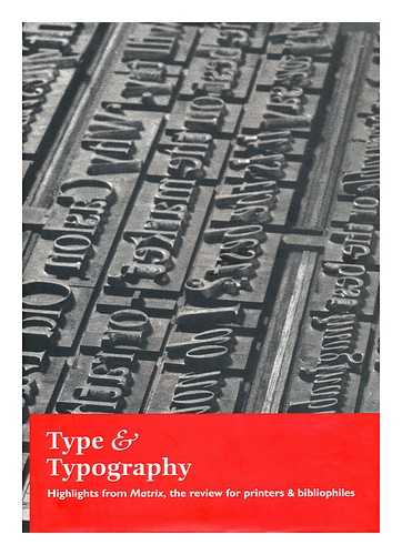 BERRY, JOHN D. & RANDLE, JOHN - Type & typography: highlights from Matrix, the review for printers and bibliophiles / [articles by Brooke Crutchley et al. ; with introductory essays by John D. Berry and John Randle