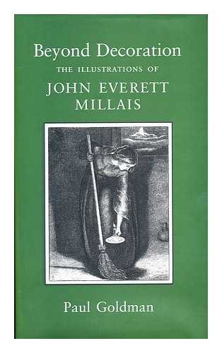 GOLDMAN, PAUL - Beyond decoration : the illustrations of John Everett Millais