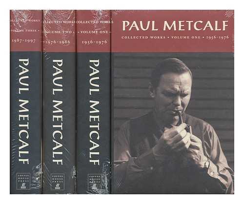 METCALF, PAUL C. - Collected works / Paul Metcalf. [complete in 3 volumes]