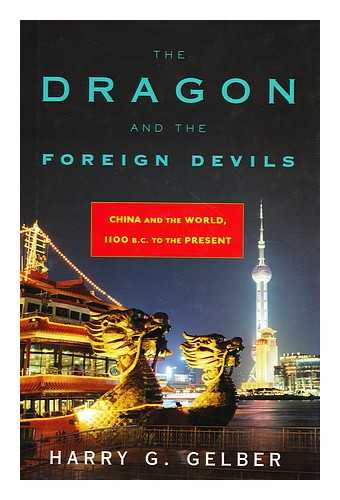 GELBER, HARRY GREGOR - The dragon and the foreign devils  : China and the world, 1100 B.C. to the present