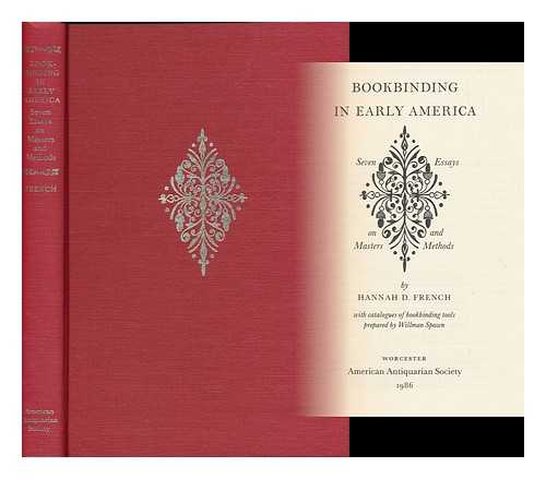 FRENCH, HANNAH D. (HANNAH DUSTIN), (1907- ) - Bookbinding in early America : seven essays on masters and methods